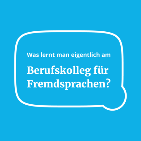 Ein blauer Hintergrund mit einer Sprechblase fragt nach dem Lerninhalt am Berufskolleg für Fremdsprachen.