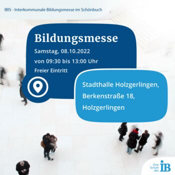 Bildungsmesse - IBIS - Interkommunale Bildungsmesse Schönbuch, 08.10.2022
