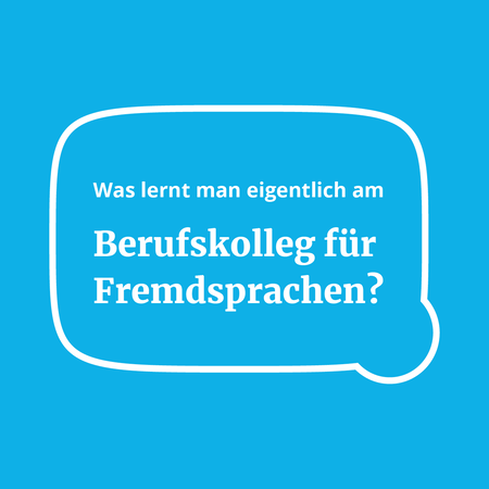 Ein blauer Hintergrund mit einer Sprechblase fragt nach dem Lerninhalt am Berufskolleg für Fremdsprachen.