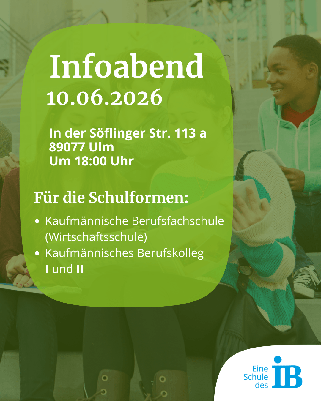 Infoabend am 10.06.2026 in Ulm, informiert über Kaufmännische Berufsfachschule und Berufskolleg | © IB.